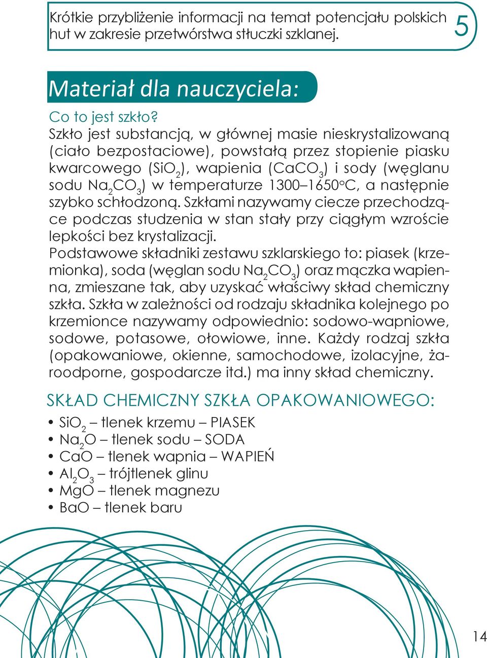 temperaturze 1300 1650 o C, a następnie szybko schłodzoną. Szkłami nazywamy ciecze przechodzące podczas studzenia w stan stały przy ciągłym wzroście lepkości bez krystalizacji.