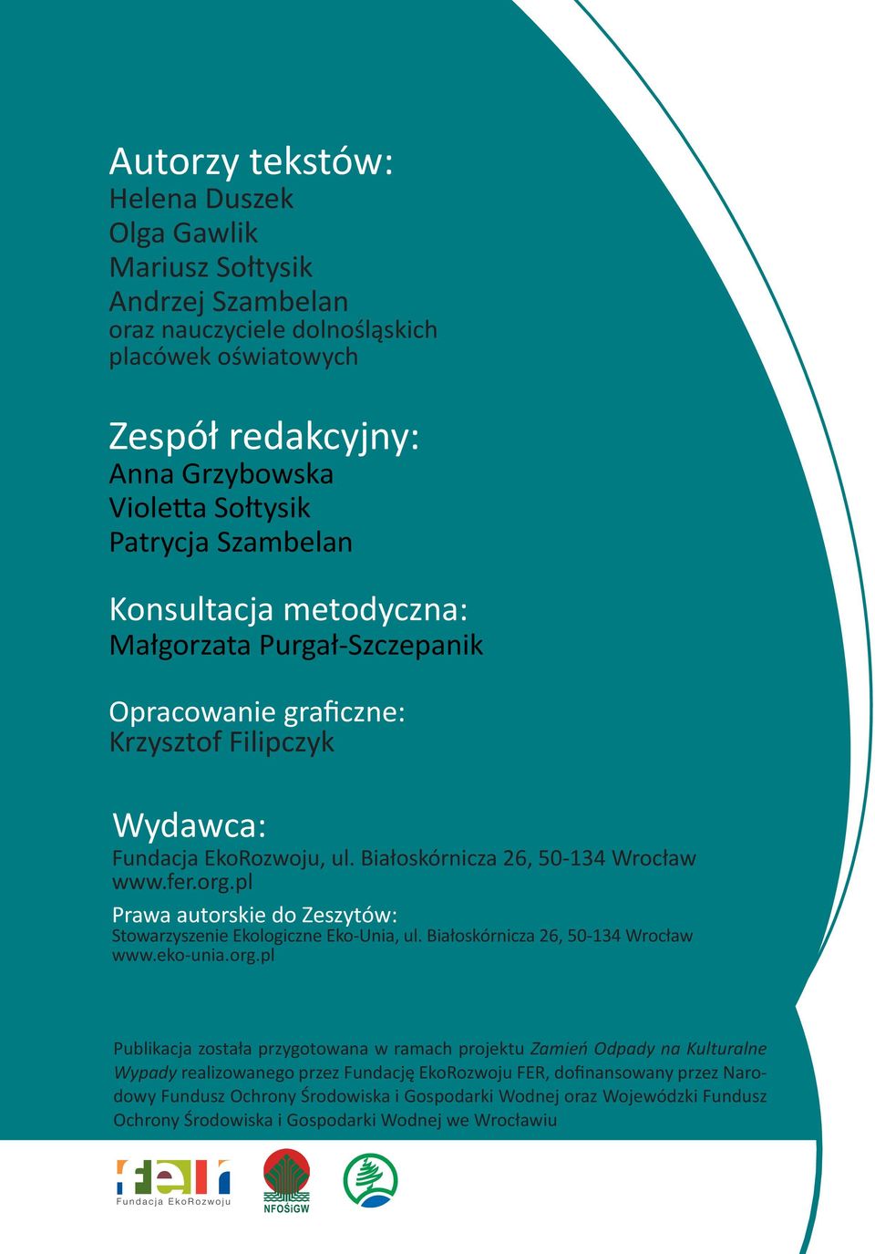 pl Prawa autorskie do Zeszytów: Stowarzyszenie Ekologiczne Eko-Unia, ul. Białoskórnicza 26, 50-134 Wrocław www.eko-unia.org.