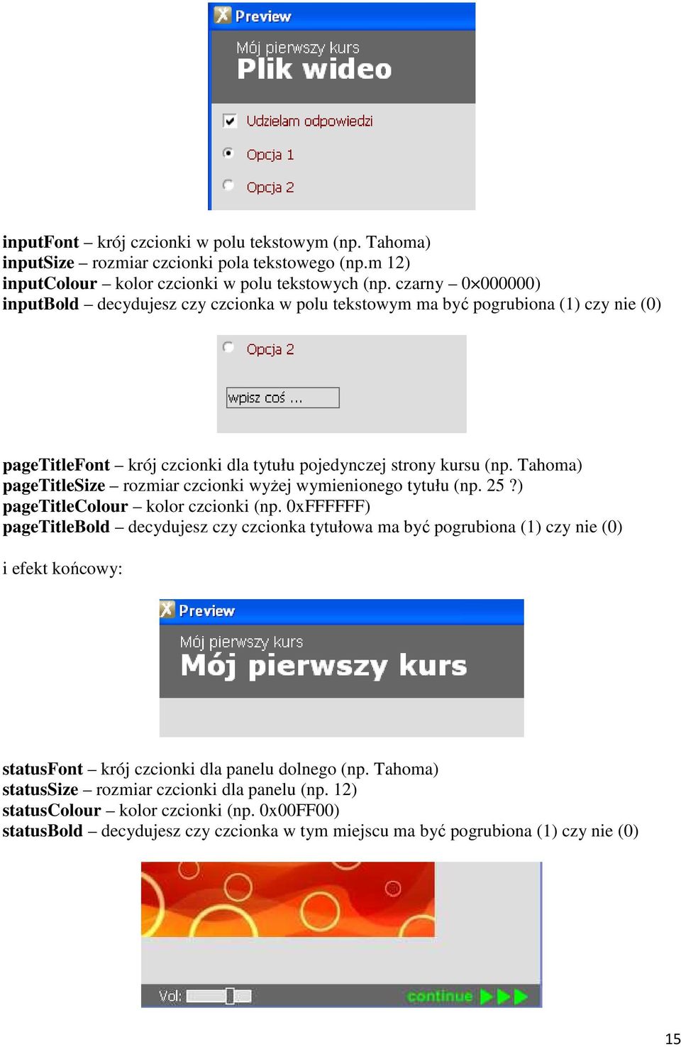 Tahoma) pagetitlesize rozmiar czcionki wyżej wymienionego tytułu (np. 25?) pagetitlecolour kolor czcionki (np.