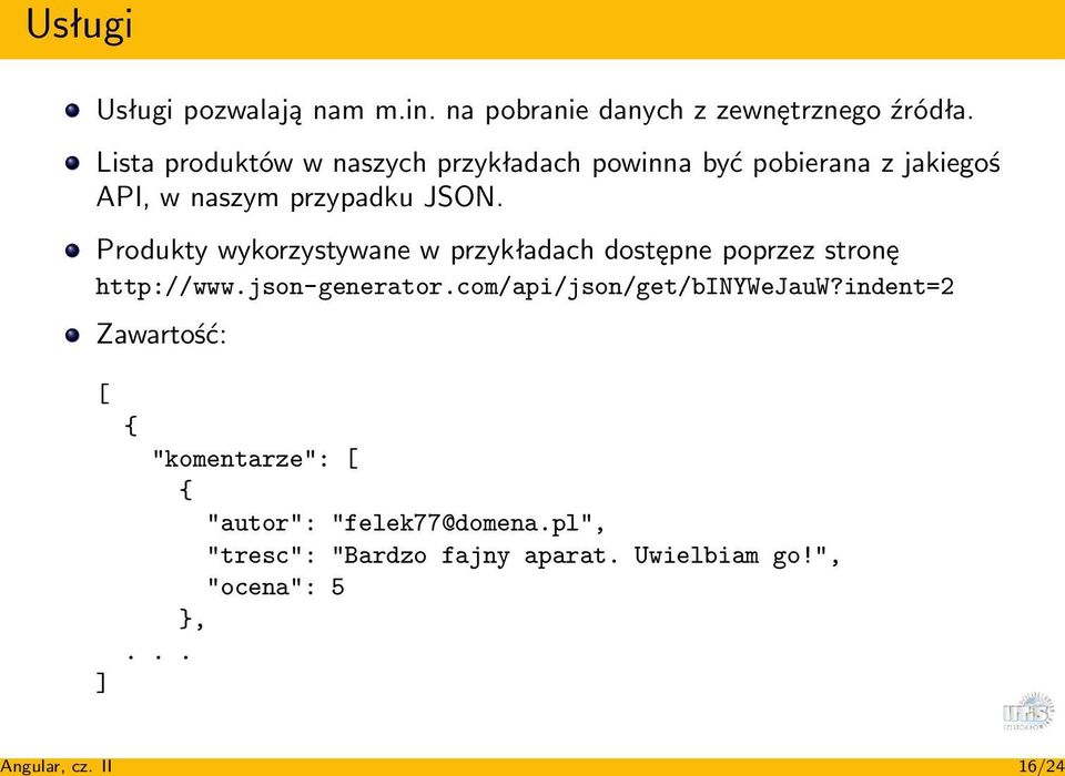 Produkty wykorzystywane w przykładach dostępne poprzez stronę http://www.json-generator.