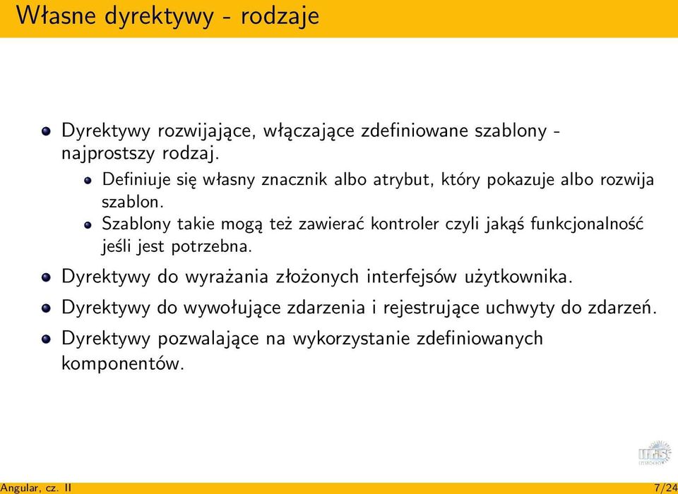 Definiuje się własny znacznik albo atrybut, który pokazuje albo rozwija szablon.