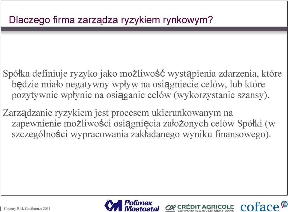 osiągniecie celów, lub które pozytywnie wpłynie na osiąganie celów (wykorzystanie szansy).