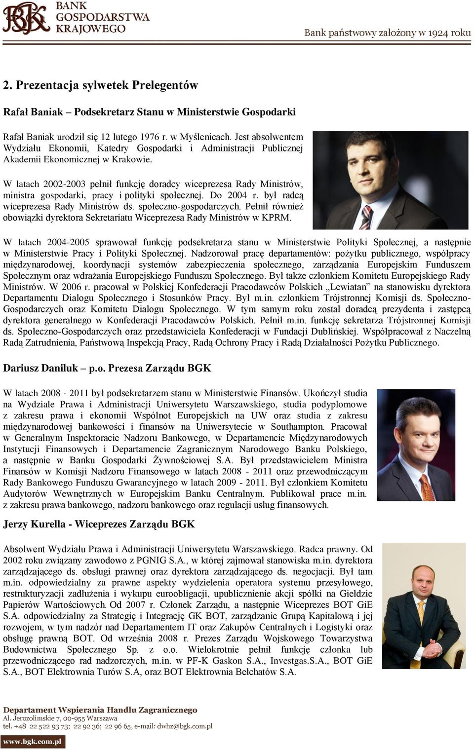 W latach 2002-2003 pełnił funkcję doradcy wiceprezesa Rady Ministrów, ministra gospodarki, pracy i polityki społecznej. Do 2004 r. był radcą wiceprezesa Rady Ministrów ds. społeczno-gospodarczych.