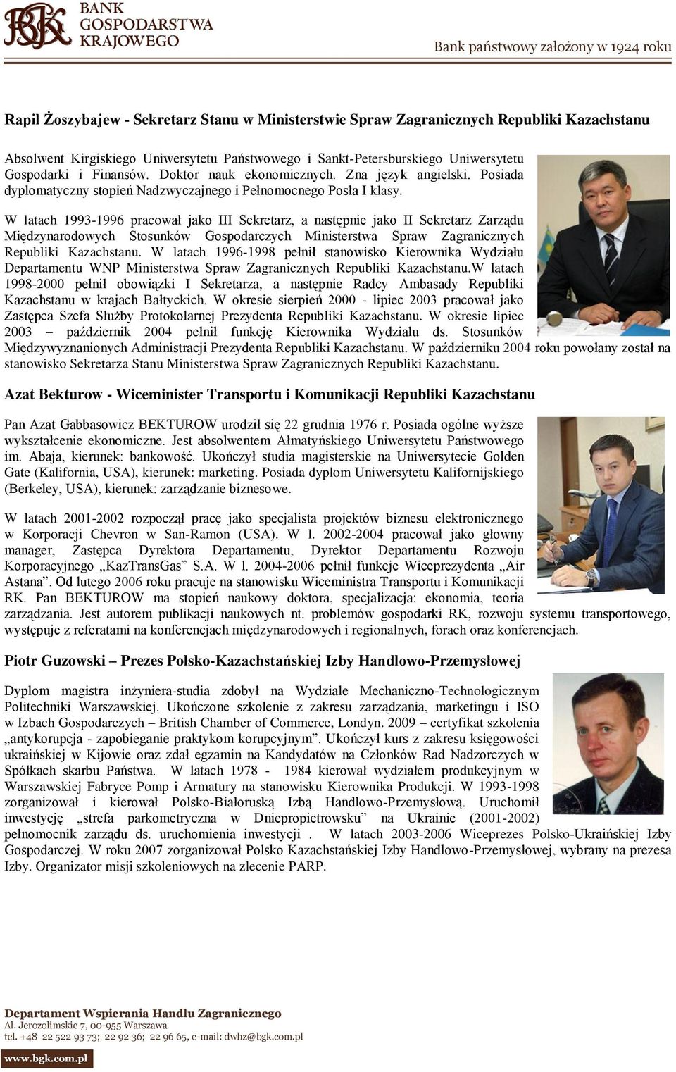 W latach 1993-1996 pracował jako III Sekretarz, a następnie jako II Sekretarz Zarządu Międzynarodowych Stosunków Gospodarczych Ministerstwa Spraw Zagranicznych Republiki Kazachstanu.