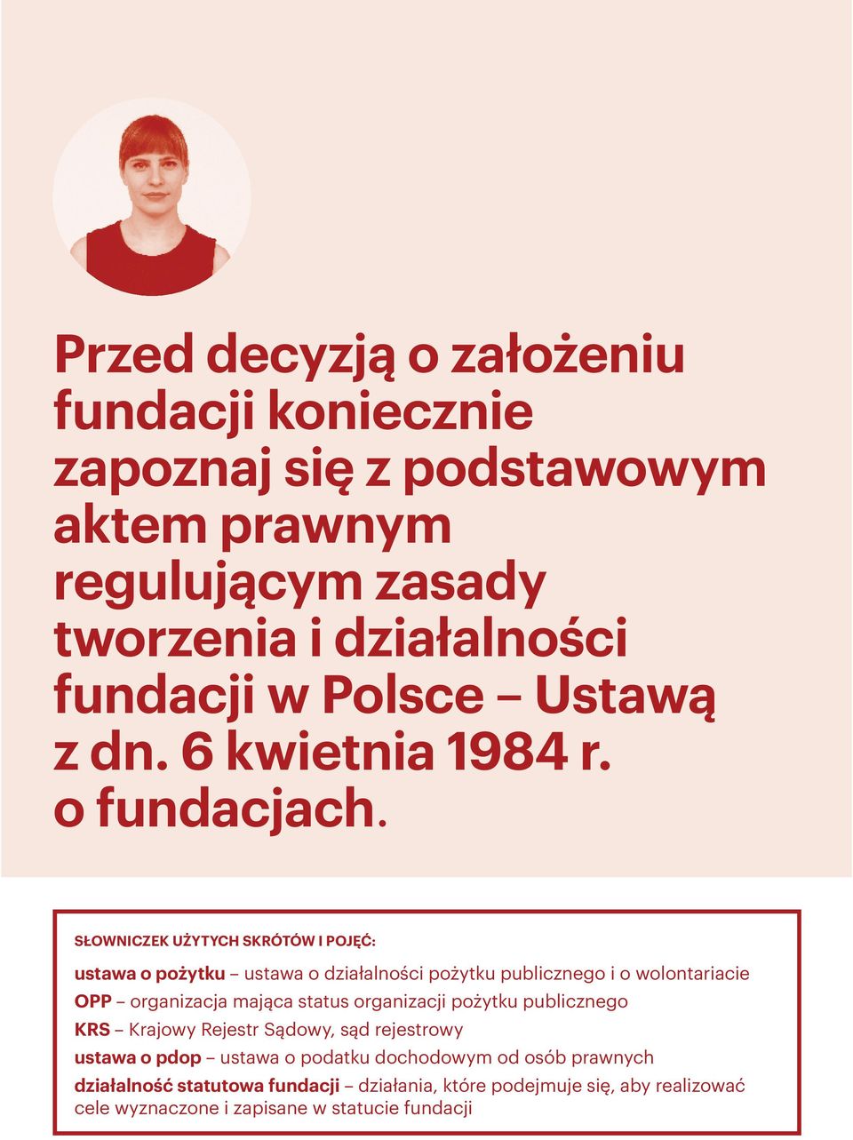 SŁOWNICZEK UŻYTYCH SKRÓTÓW I POJĘĆ: ustawa o pożytku ustawa o działalności pożytku publicznego i o wolontariacie OPP organizacja mająca status