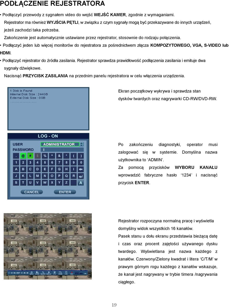 Zakończenie jest automatycznie ustawiane przez rejestrator, stosownie do rodzaju połączenia.