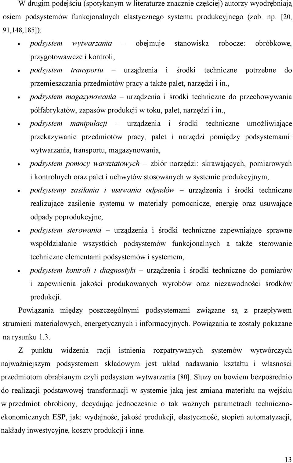 przedmiotów pracy a takŝe palet, narzędzi i in., podsystem magazynowania urządzenia i środki techniczne do przechowywania półfabrykatów, zapasów produkcji w toku, palet, narzędzi i in.