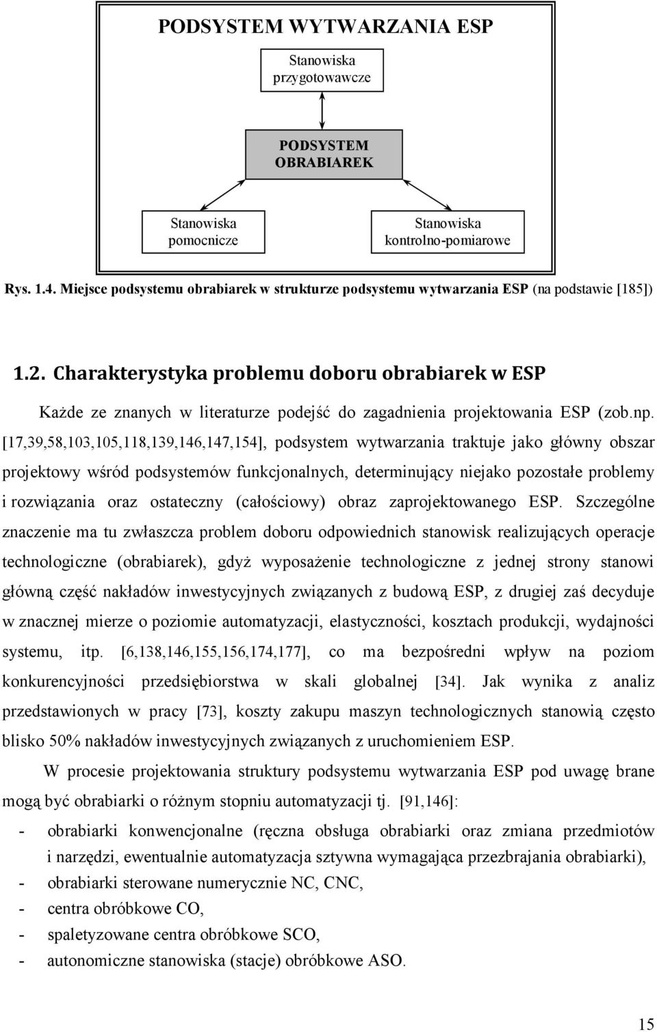 Charakterystyka problemu doboru obrabiarek w ESP KaŜde ze znanych w literaturze podejść do zagadnienia projektowania ESP (zob.np.