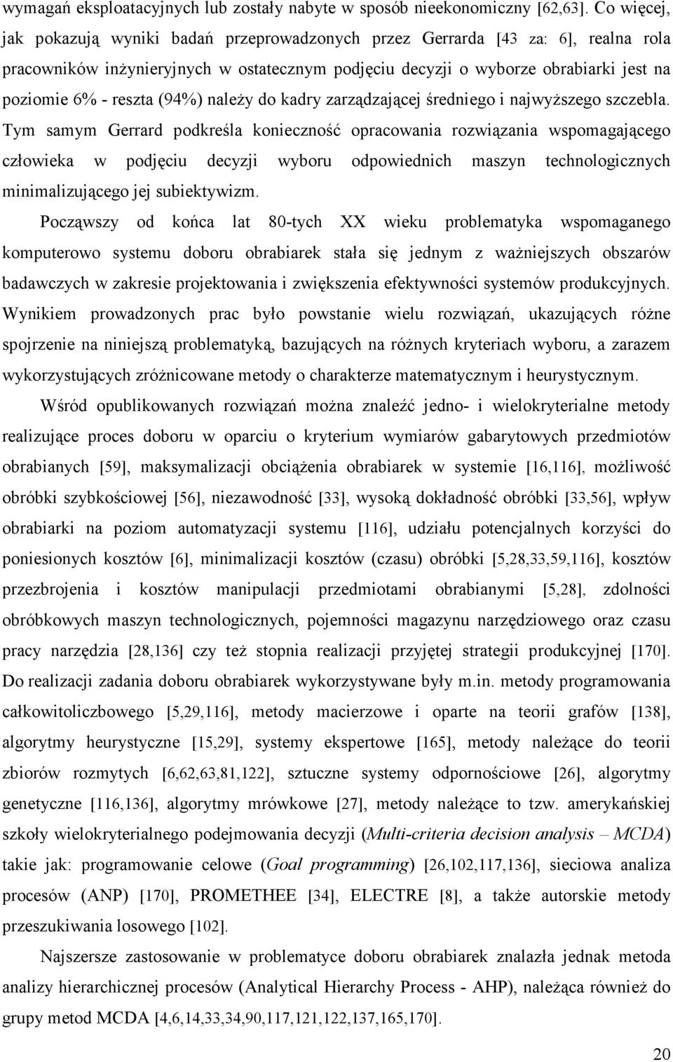 reszta (94%) naleŝy do kadry zarządzającej średniego i najwyŝszego szczebla.