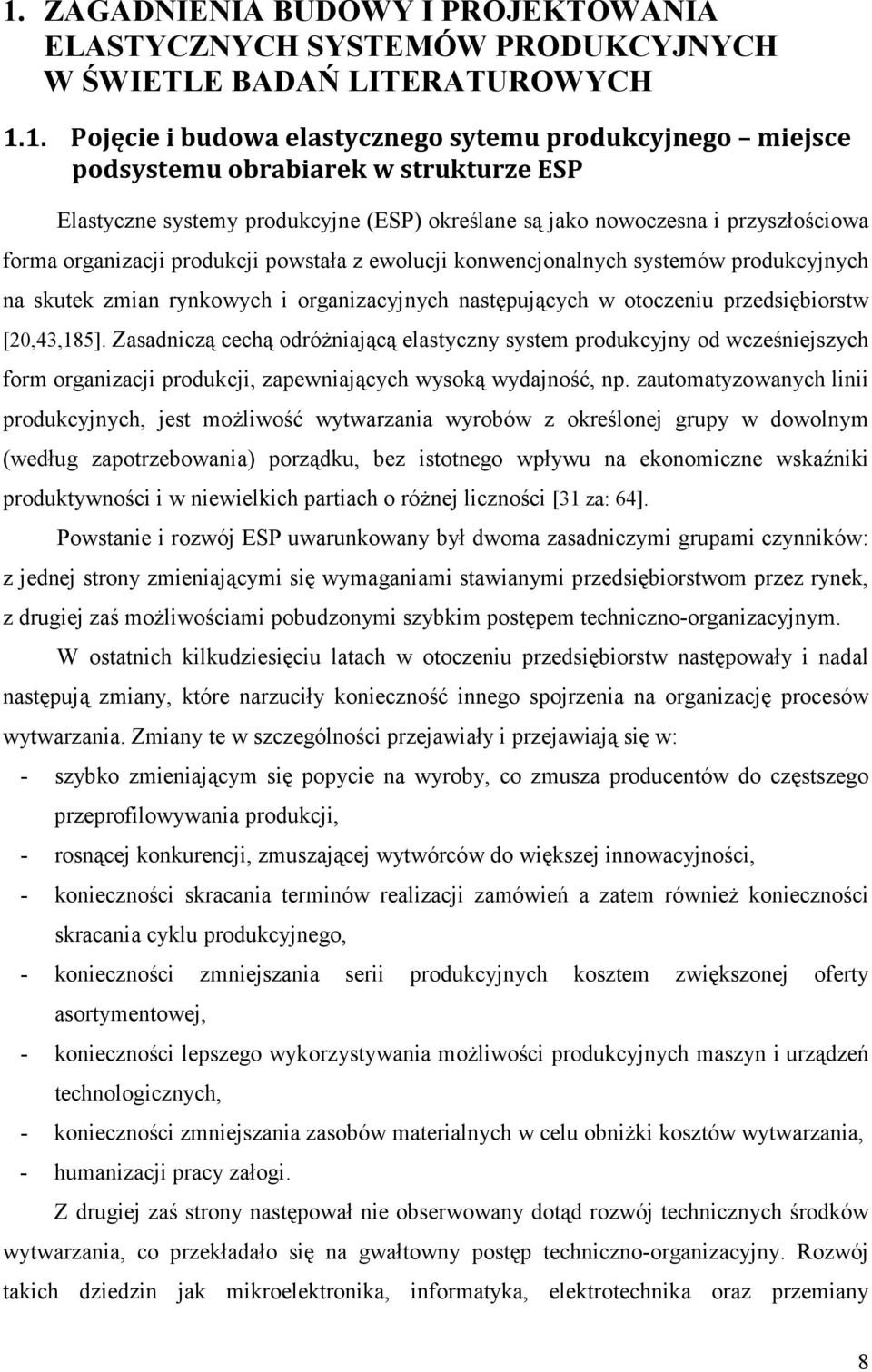 zmian rynkowych i organizacyjnych następujących w otoczeniu przedsiębiorstw [20,43,185].