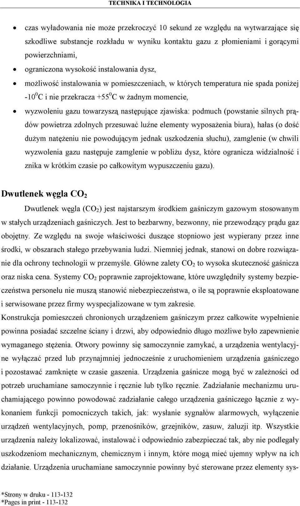 zjawiska: podmuch (powstanie silnych prądów powietrza zdolnych przesuwać luźne elementy wyposażenia biura), hałas (o dość dużym natężeniu nie powodującym jednak uszkodzenia słuchu), zamglenie (w