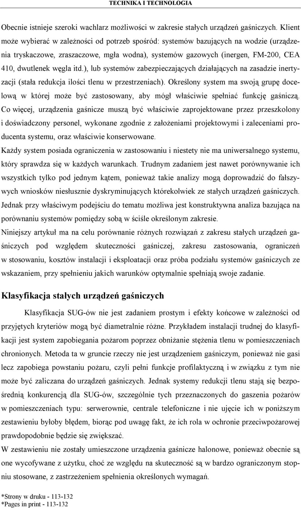 ), lub systemów zabezpieczających działających na zasadzie inertyzacji (stała redukcja ilości tlenu w przestrzeniach).