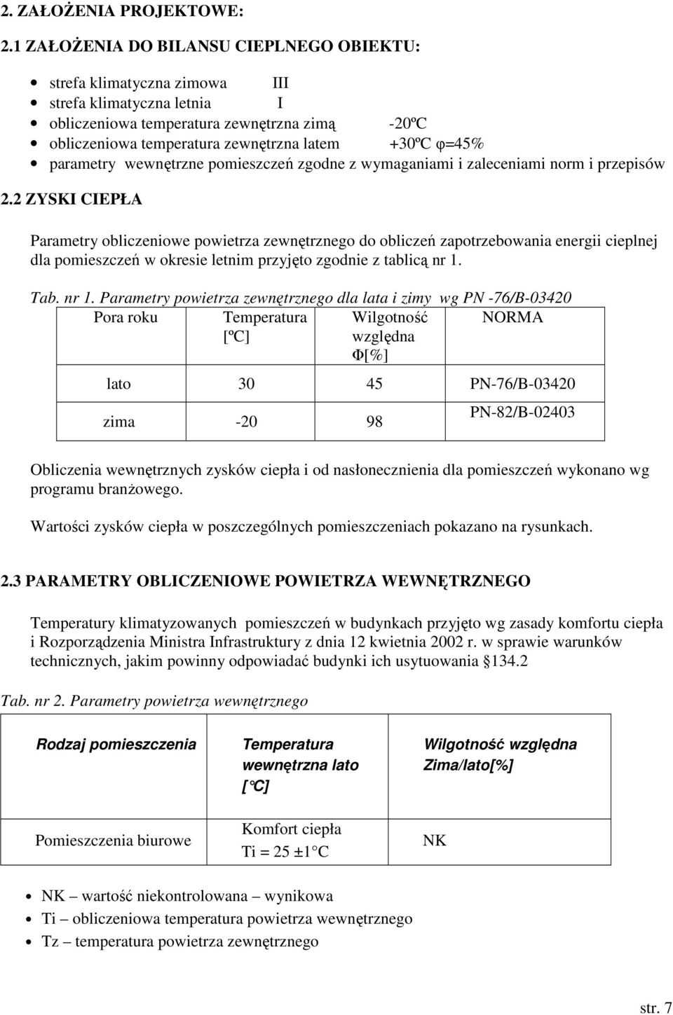 φ=45% parametry wewnętrzne pomieszczeń zgodne z wymaganiami i zaleceniami norm i przepisów 2.