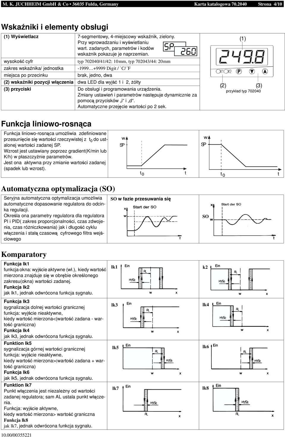 yp 702040/41/42: 10mm, yp 702043/44: 20mm zares wsa' nia/ jednosa miejsca po przecinu -1999 +9999 Digi / C/ F bra, jedno, dwa (2) wsa+ nii pozycji wł, czenia dwa LED dla wyj( * 1 i 2,) óły (3)