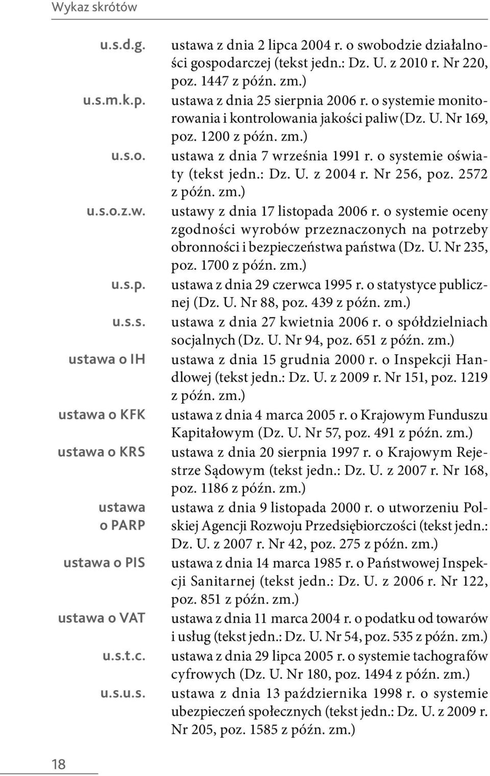 1200 ustawa z dnia 7 września 1991 r. o systemie oświaty (tekst jedn.: Dz. U. z 2004 r. Nr 256, poz. 2572 ustawy z dnia 17 listopada 2006 r.