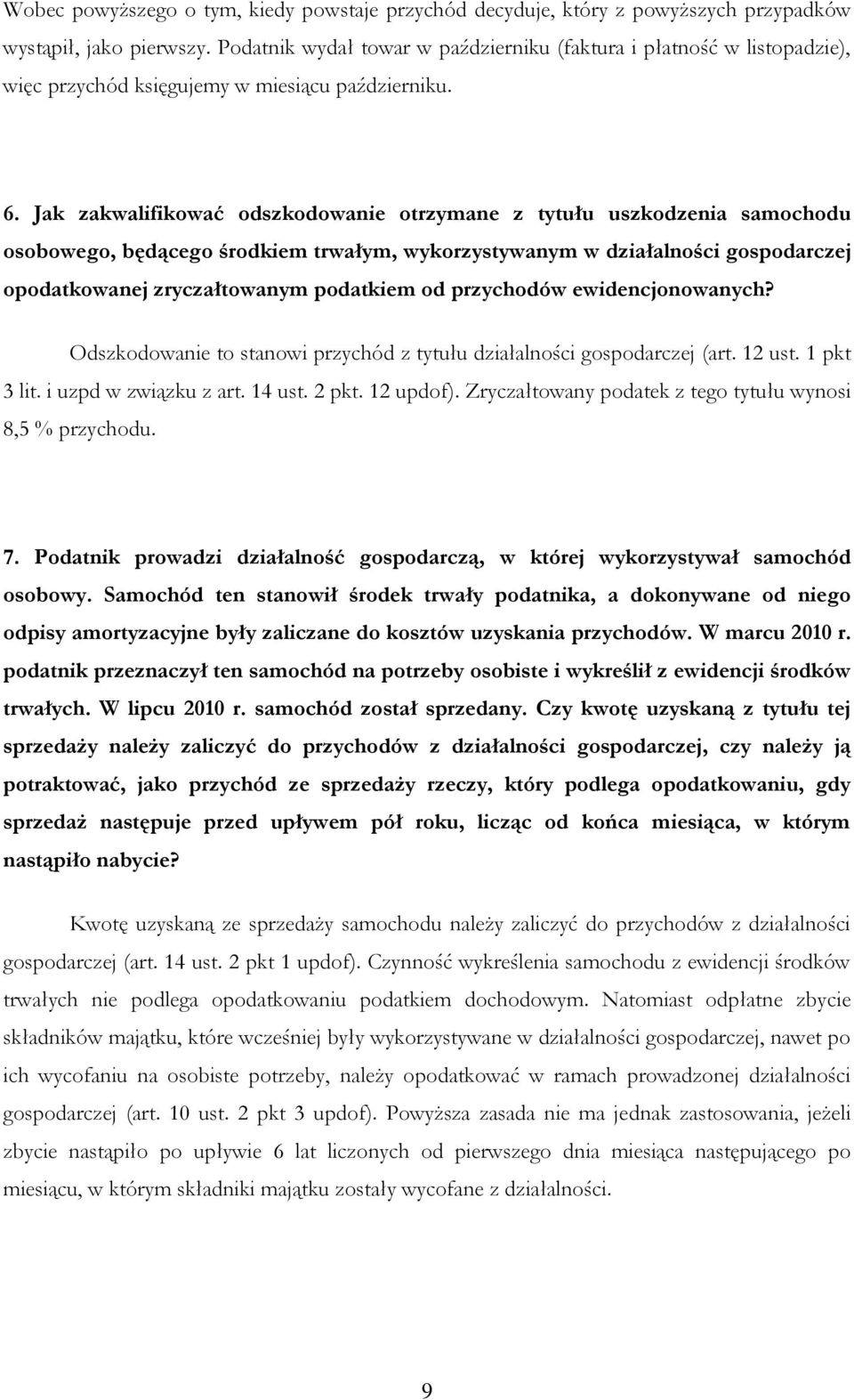 Jak zakwalifikować odszkodowanie otrzymane z tytułu uszkodzenia samochodu osobowego, będącego środkiem trwałym, wykorzystywanym w działalności gospodarczej opodatkowanej zryczałtowanym podatkiem od