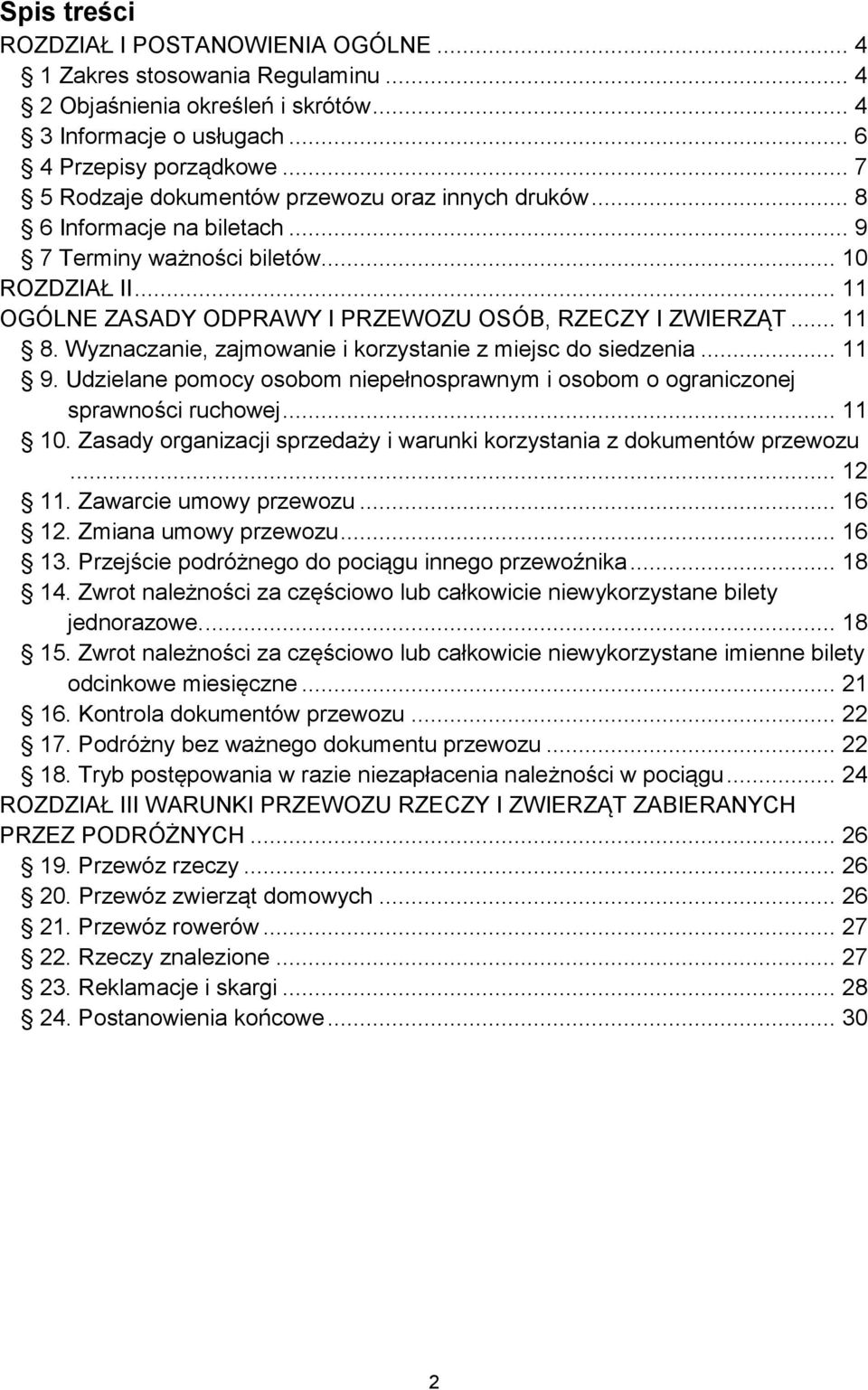 .. 11 8. Wyznaczanie, zajmowanie i korzystanie z miejsc do siedzenia... 11 9. Udzielane pomocy osobom niepełnosprawnym i osobom o ograniczonej sprawności ruchowej... 11 10.