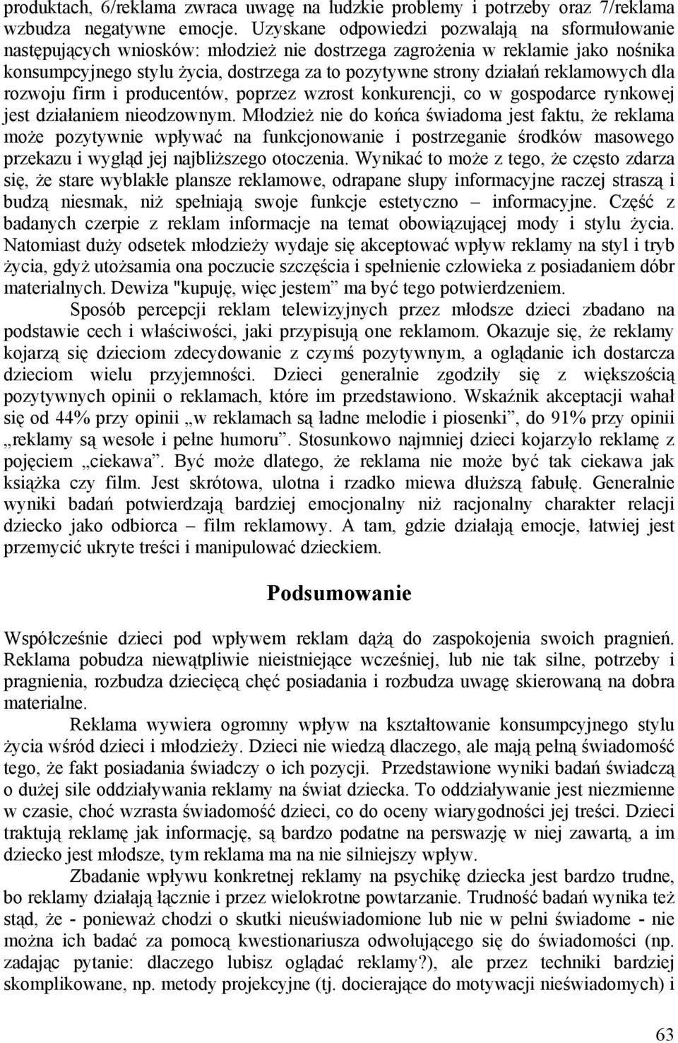 reklamowych dla rozwoju firm i producentów, poprzez wzrost konkurencji, co w gospodarce rynkowej jest działaniem nieodzownym.