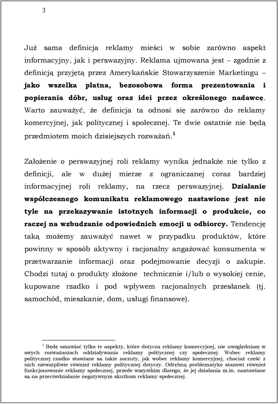 określonego nadawcę. Warto zauważyć, że definicja ta odnosi się zarówno do reklamy komercyjnej, jak politycznej i społecznej. Te dwie ostatnie nie będą przedmiotem moich dzisiejszych rozważań.