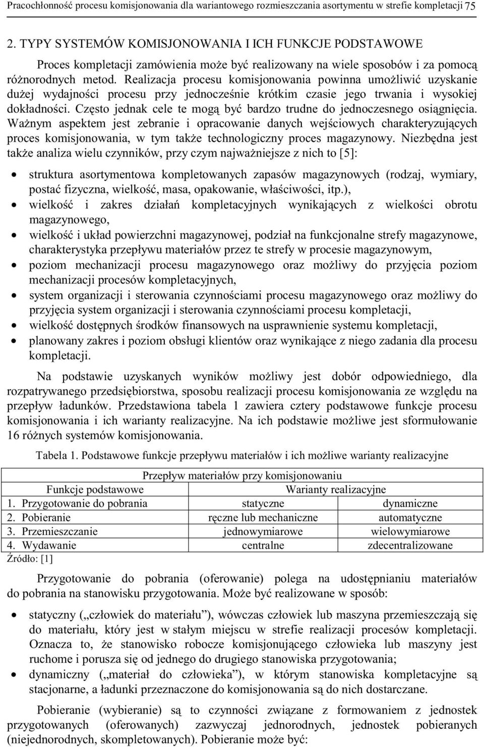 Realizacja procesu komisjonowania powinna umo liwi uzyskanie du ej wydajno ci procesu przy jednocze nie krótkim czasie jego trwania i wysokiej dokładno ci.