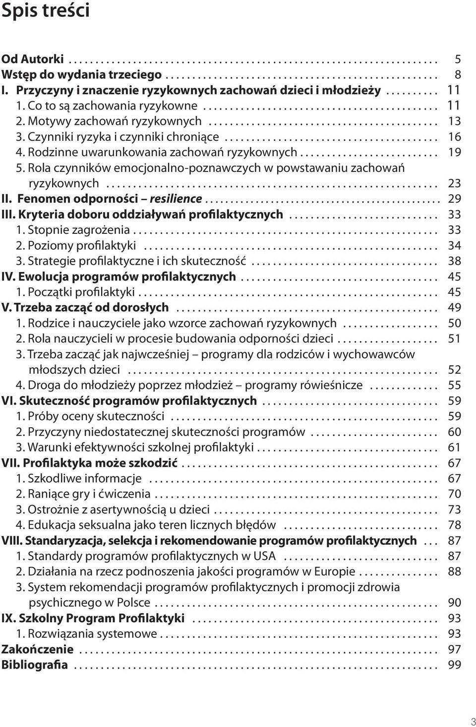 Czynniki ryzyka i czynniki chroniące........................................ 16 4. Rodzinne uwarunkowania zachowań ryzykownych.......................... 19 5.