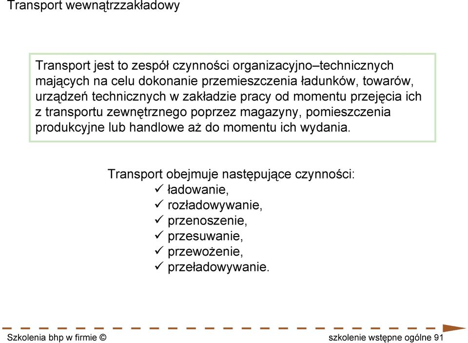 poprzez magazyny, pomieszczenia produkcyjne lub handlowe aż do momentu ich wydania.