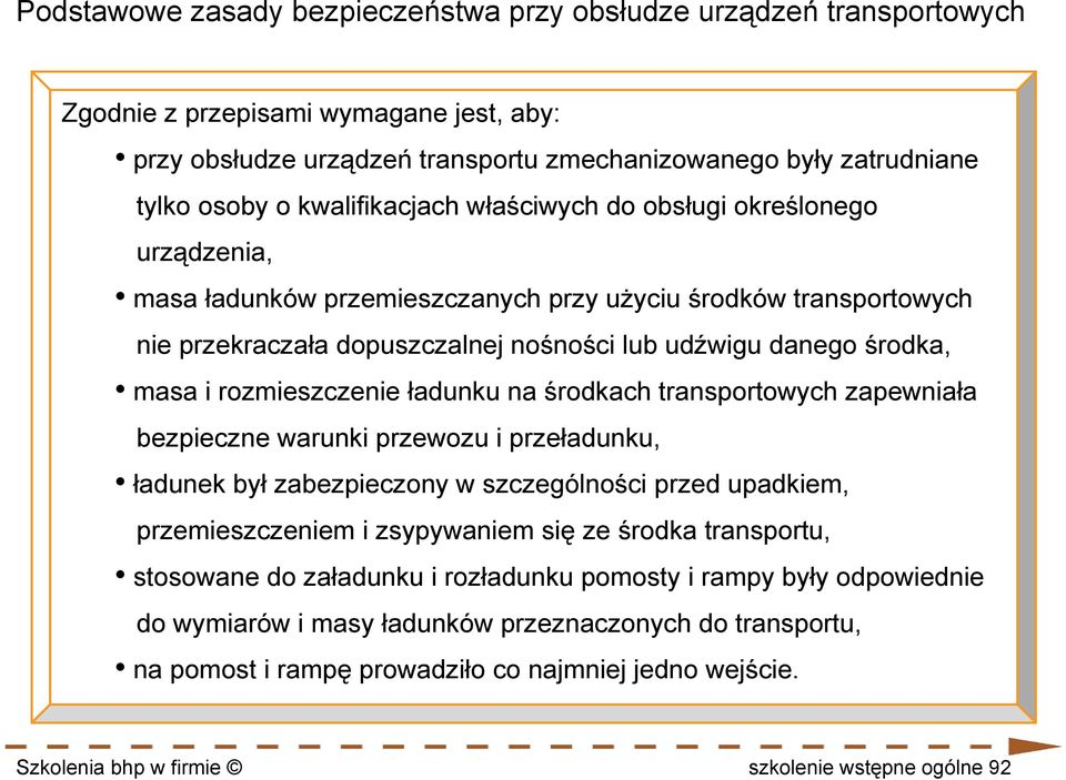 i rozmieszczenie ładunku na środkach transportowych zapewniała bezpieczne warunki przewozu i przeładunku, ładunek był zabezpieczony w szczególności przed upadkiem, przemieszczeniem i zsypywaniem się