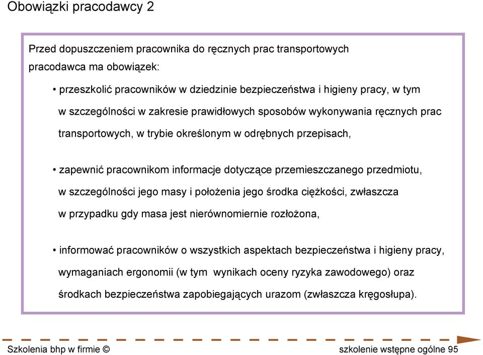 przedmiotu, w szczególności jego masy i położenia jego środka ciężkości, zwłaszcza w przypadku gdy masa jest nierównomiernie rozłożona, informować pracowników o wszystkich aspektach