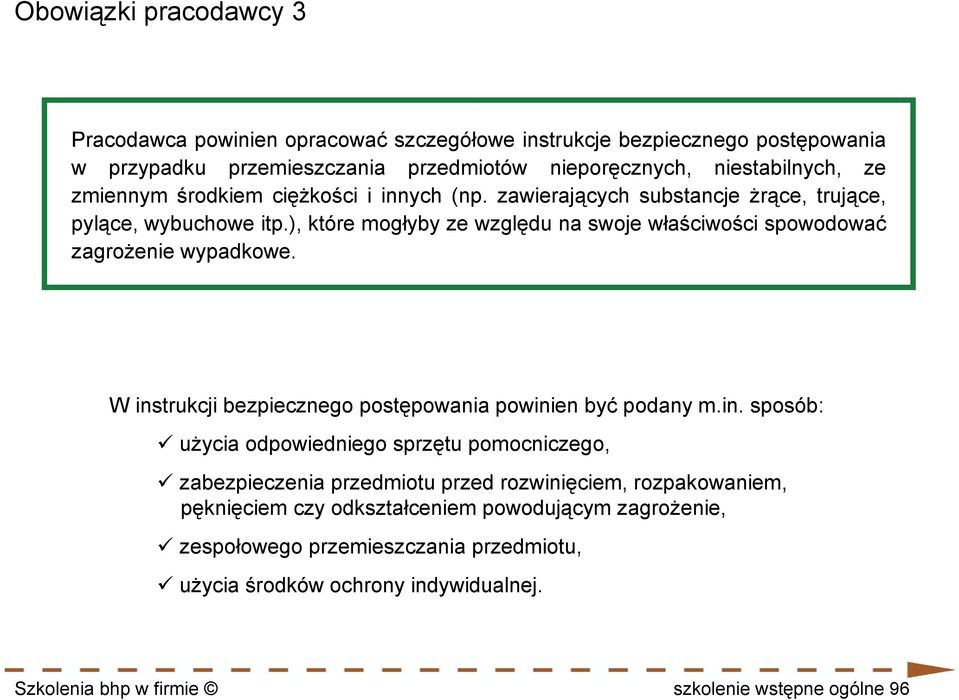 ), które mogłyby ze względu na swoje właściwości spowodować zagrożenie wypadkowe. W ins