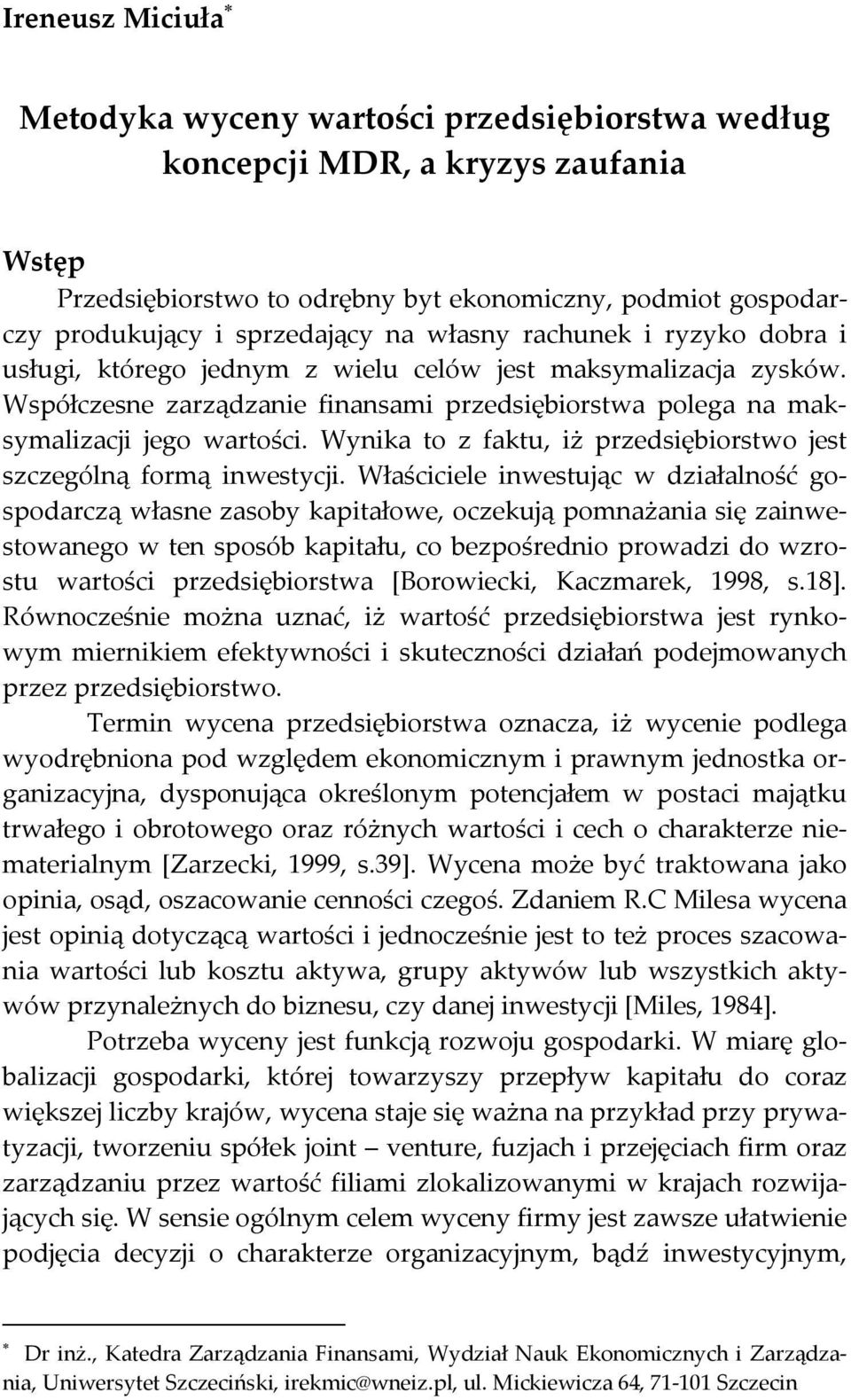 Wynika to z faktu, iż przedsiębiorstwo jest szczególną formą inwestycji.