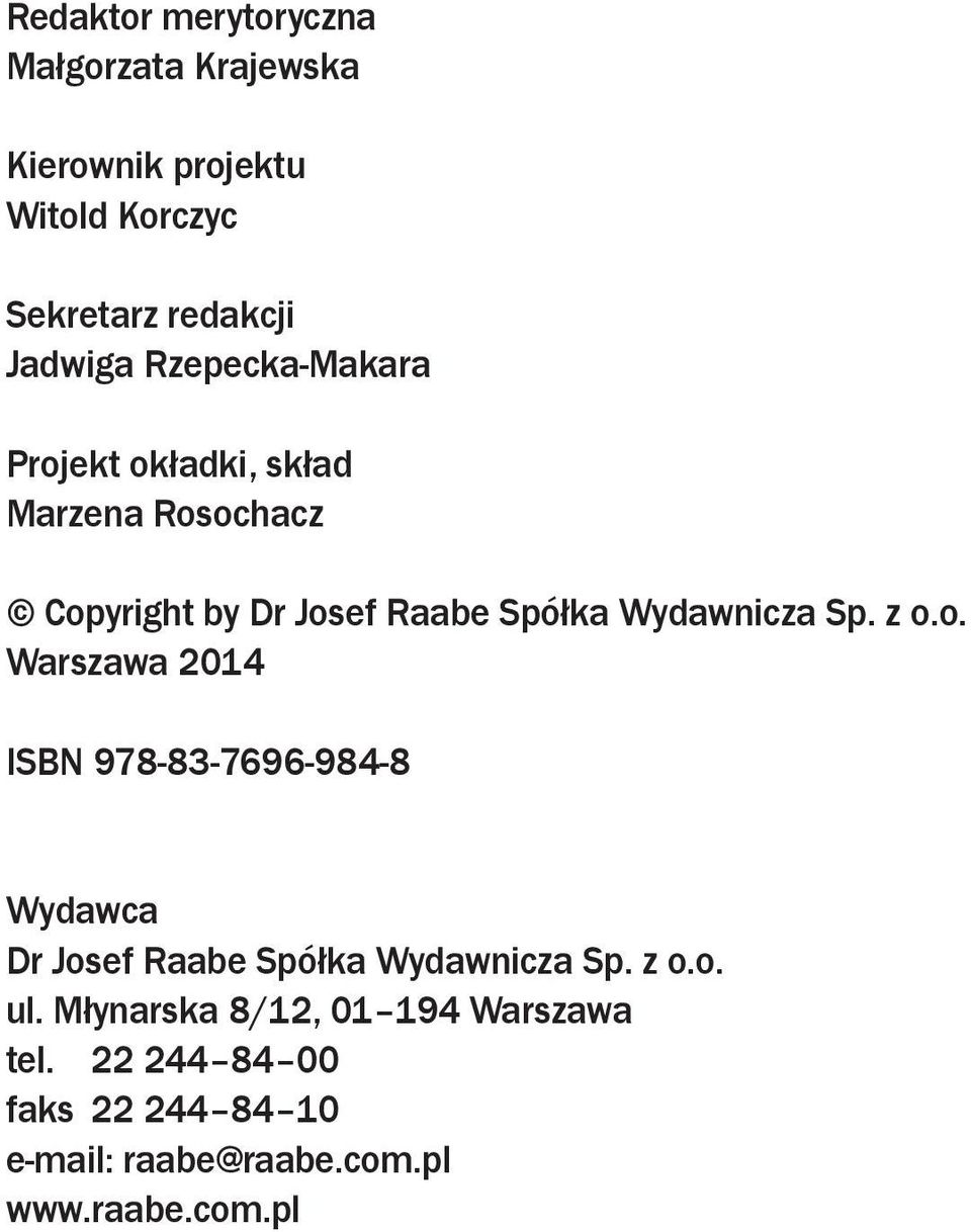 z o.o. Warszawa 2014 ISBN 978-83-7696-984-8 Wydawca Dr Josef Raabe Spółka Wydawnicza Sp. z o.o. ul.