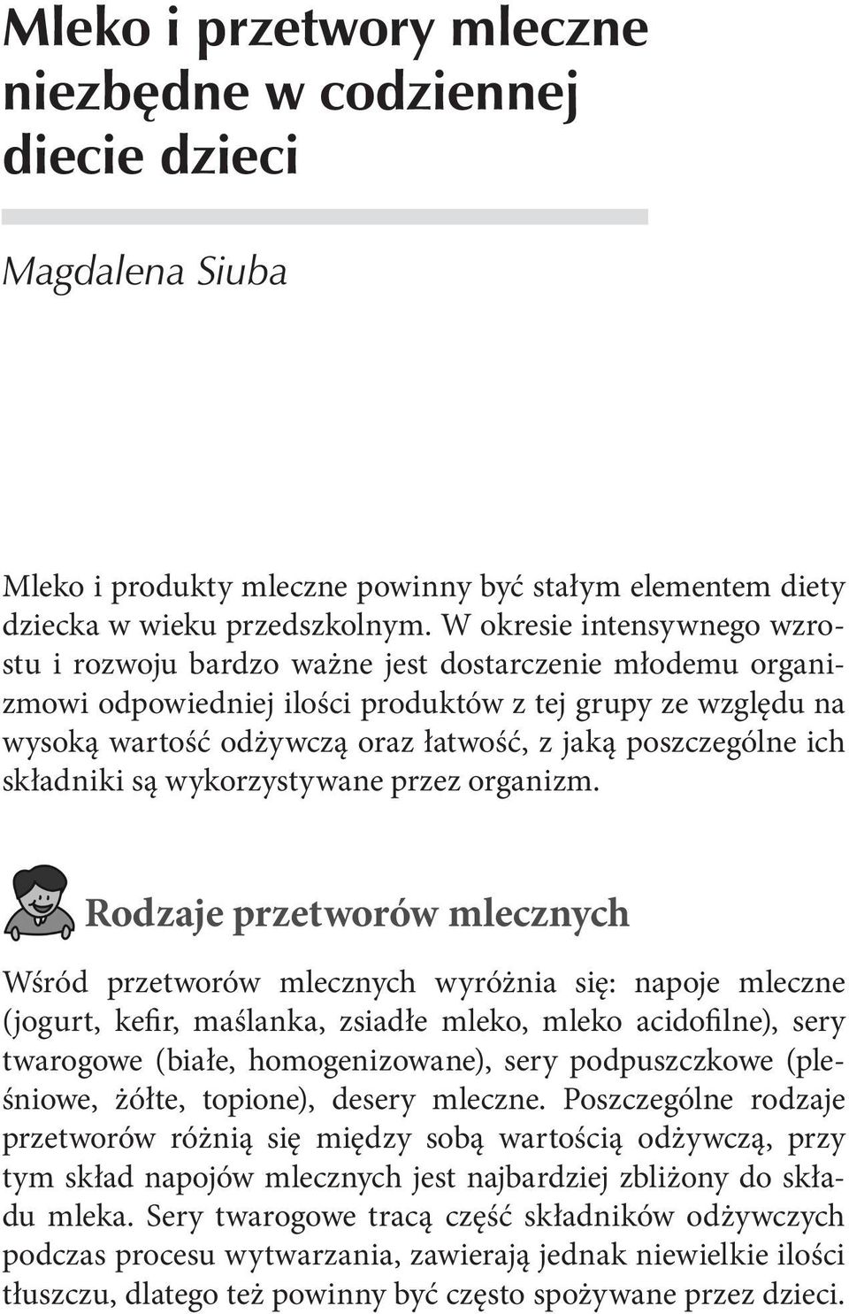 poszczególne ich składniki są wykorzystywane przez organizm.