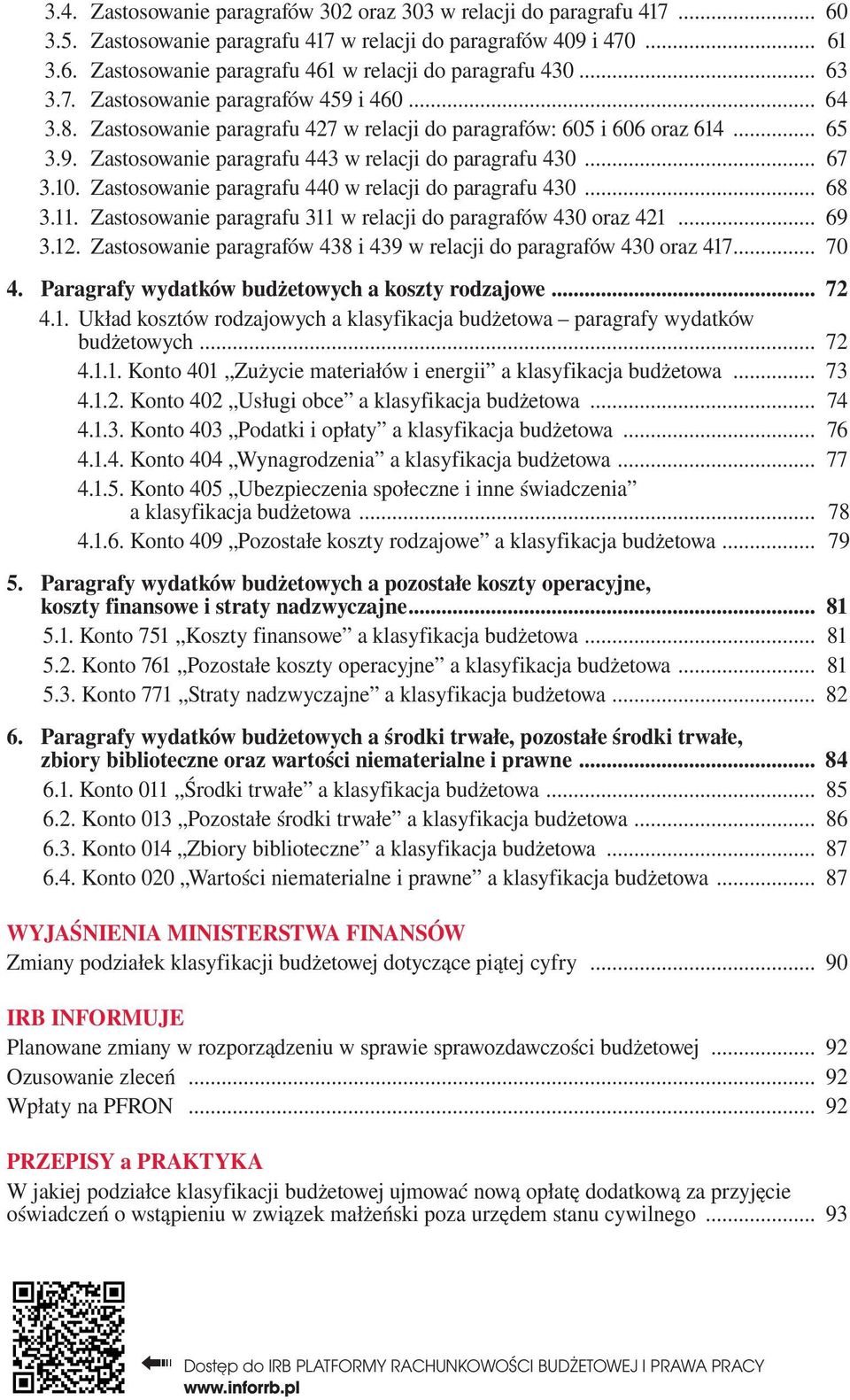 10. Zastosowanie paragrafu 440 w relacji do paragrafu 430... 68 3.11. Zastosowanie paragrafu 311 w relacji do paragrafów 430 oraz 421... 69 3.12.