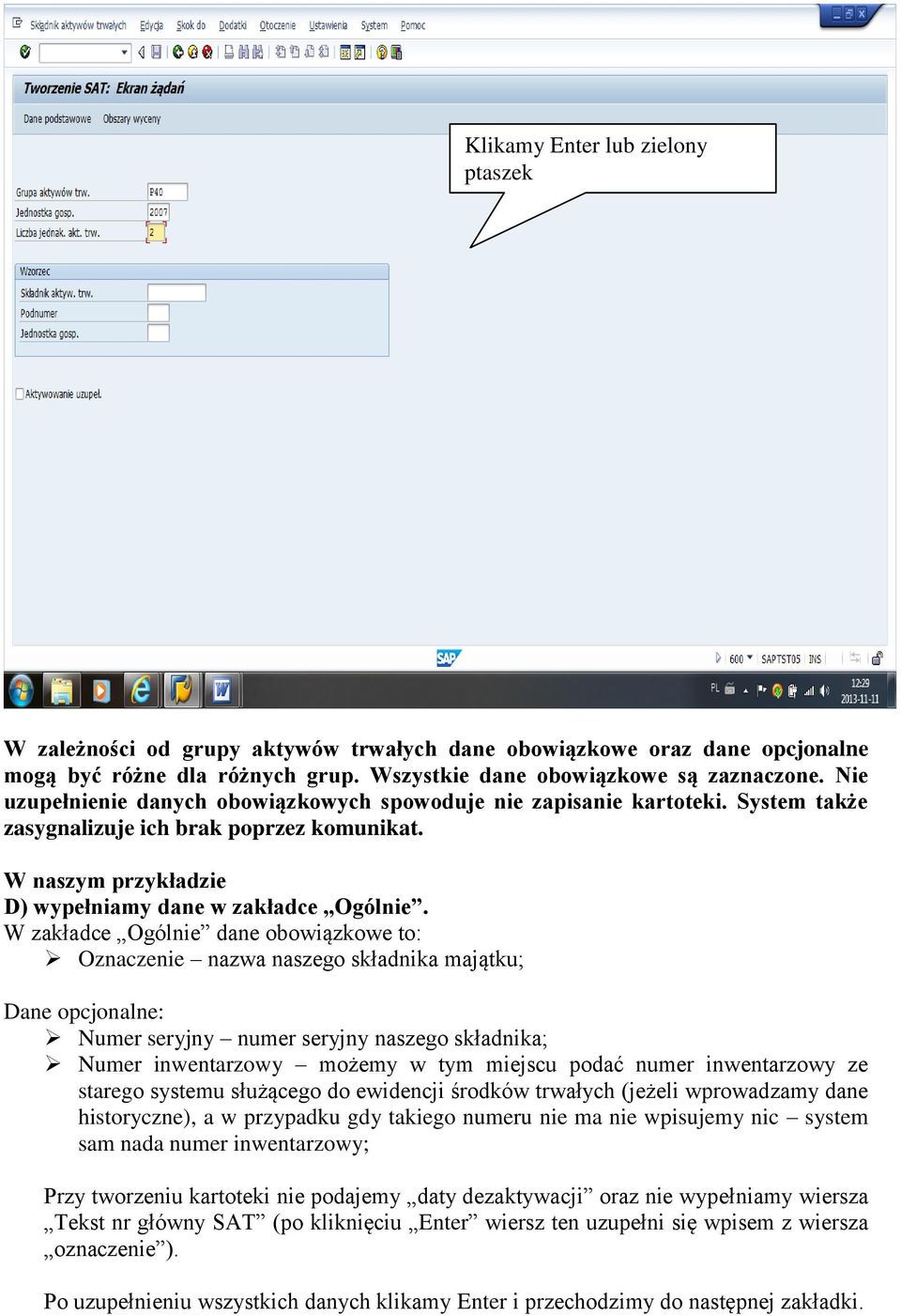 W zakładce Ogólnie dane obowiązkowe to: Oznaczenie nazwa naszego składnika majątku; Dane opcjonalne: Numer seryjny numer seryjny naszego składnika; Numer inwentarzowy możemy w tym miejscu podać numer