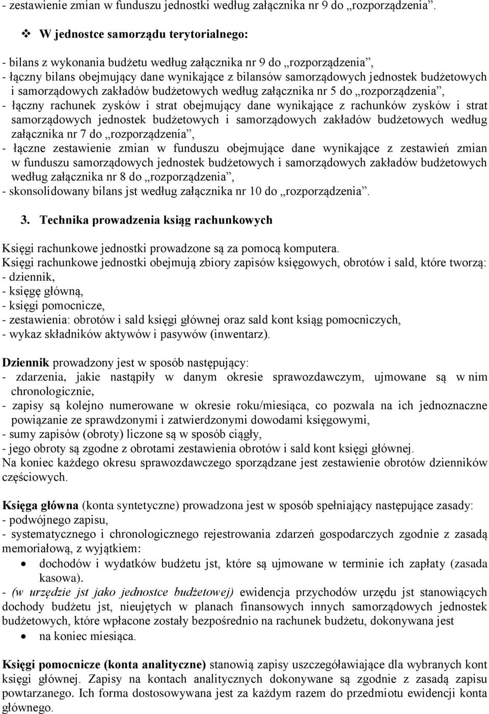 i samorządowych zakładów budżetowych według załącznika nr 5 do rozporządzenia, - łączny rachunek zysków i strat obejmujący dane wynikające z rachunków zysków i strat samorządowych jednostek