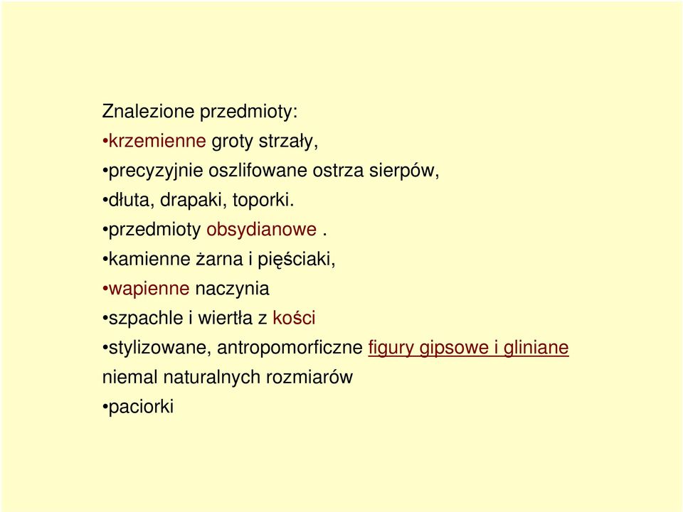 kamienne żarna i pięściaki, wapienne naczynia szpachle i wiertła z kości