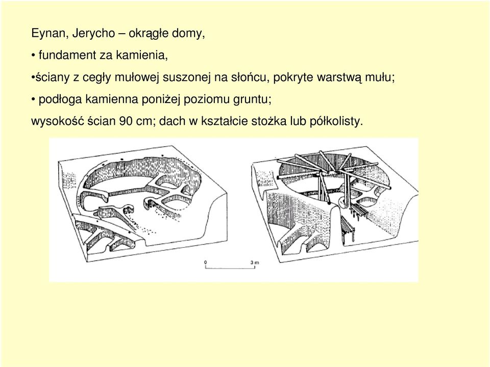 warstwą mułu; podłoga kamienna poniżej poziomu gruntu;