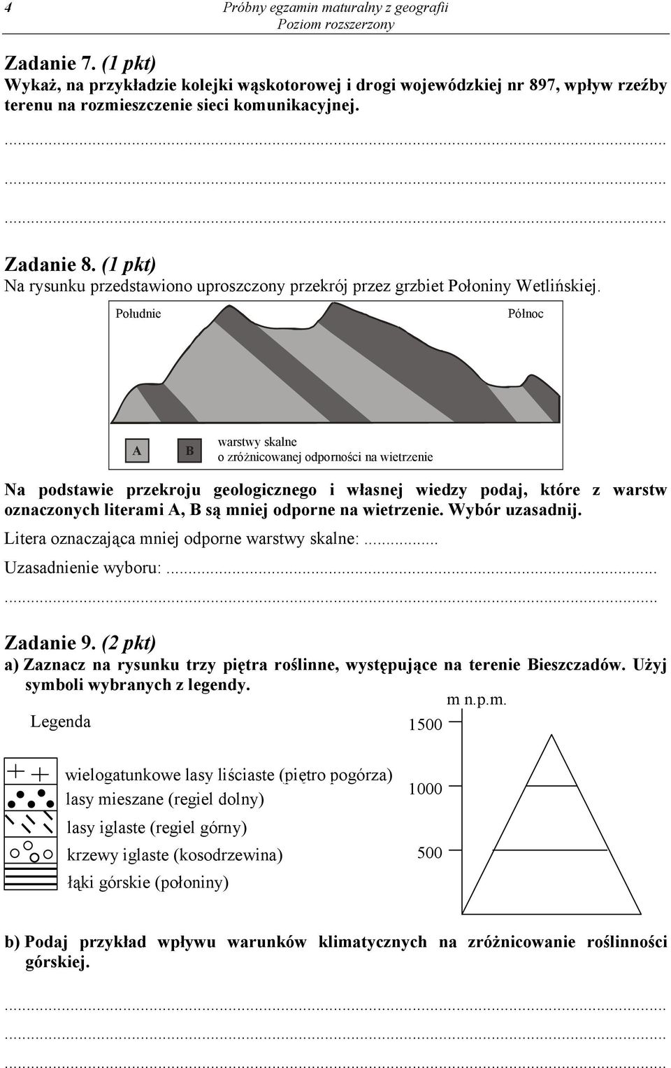 Południe Północ A B warstwy skalne o zróżnicowanej odporności na wietrzenie Na podstawie przekroju geologicznego i własnej wiedzy podaj, które z warstw oznaczonych literami A, B są mniej odporne na