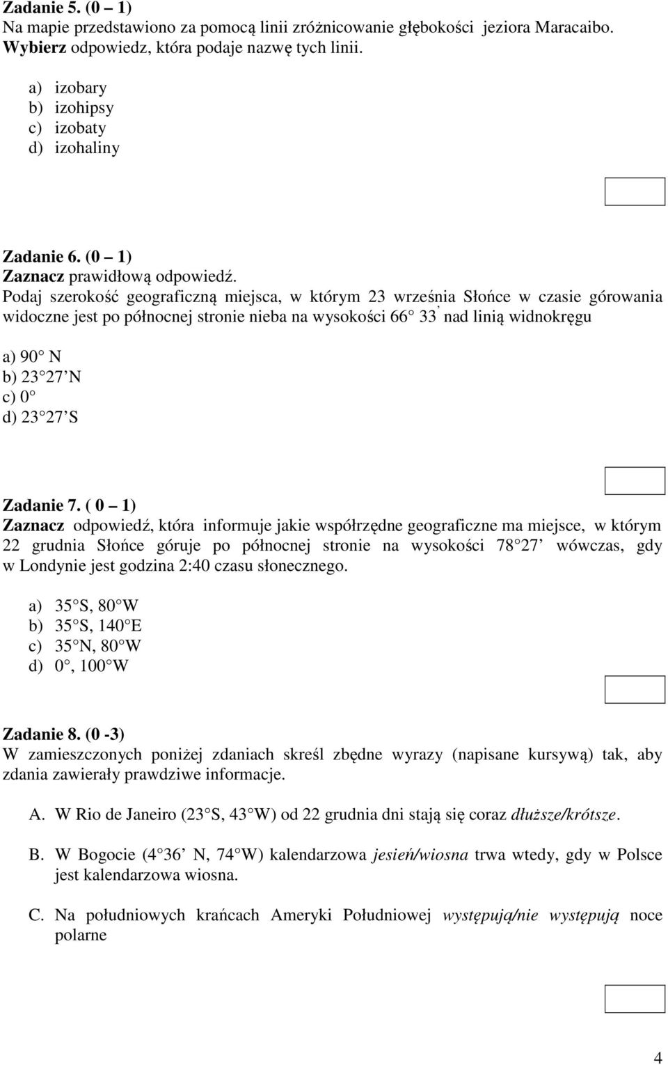 Podaj szerokość geograficzną miejsca, w którym 23 września Słońce w czasie górowania widoczne jest po północnej stronie nieba na wysokości 66 33 nad linią widnokręgu a) 90 N b) 23 27 N c) 0 d) 23 27