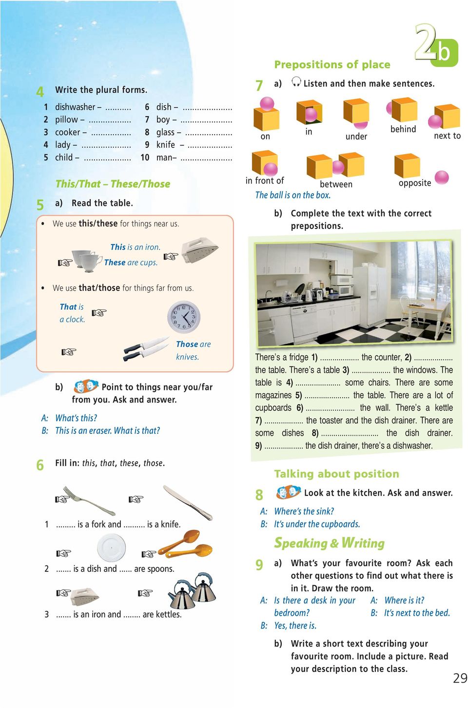 opposite b) Complete the text with the correct prepositions. This is an iron. These are cups. We use that/those for things far from us. That is a clock. b) Point to things near you/far from you.