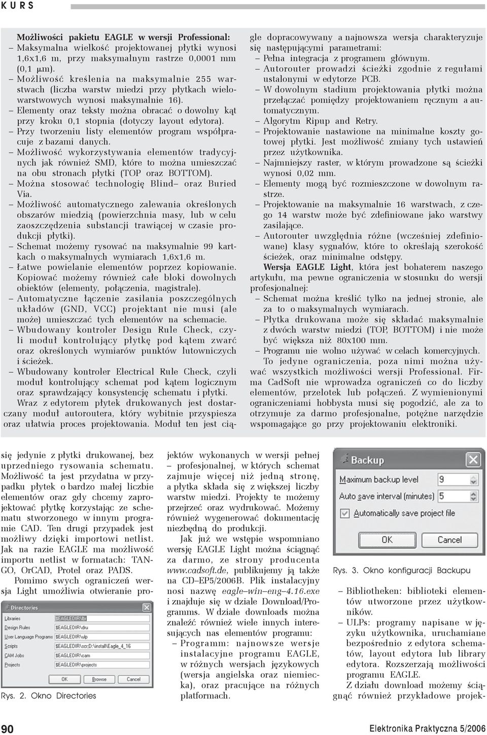 Elementy oraz teksty można obracać o dowolny kąt przy kroku 0,1 stopnia (dotyczy layout edytora). Przy tworzeniu listy elementów program współpracuje z bazami danych.