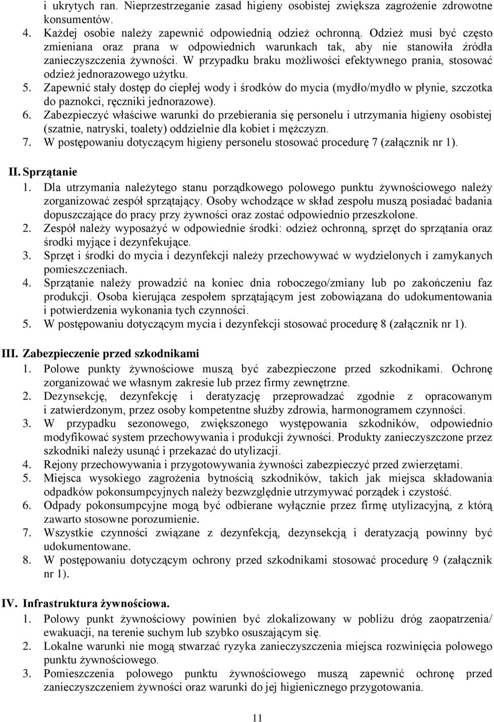 W przypadku braku możliwości efektywnego prania, stosować odzież jednorazowego użytku. 5.