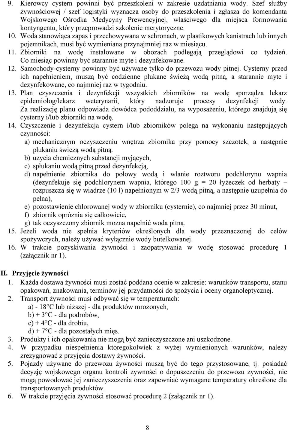 przeprowadzi szkolenie merytoryczne. 10. Woda stanowiąca zapas i przechowywana w schronach, w plastikowych kanistrach lub innych pojemnikach, musi być wymieniana przynajmniej raz w miesiącu. 11.