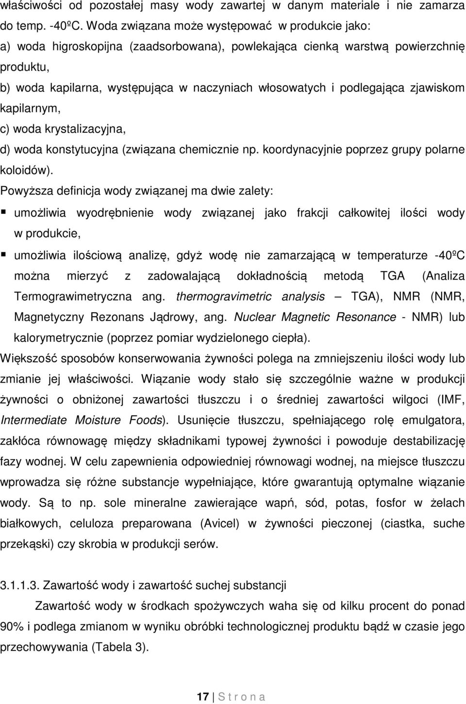 podlegająca zjawiskom kapilarnym, c) woda krystalizacyjna, d) woda konstytucyjna (związana chemicznie np. koordynacyjnie poprzez grupy polarne koloidów).