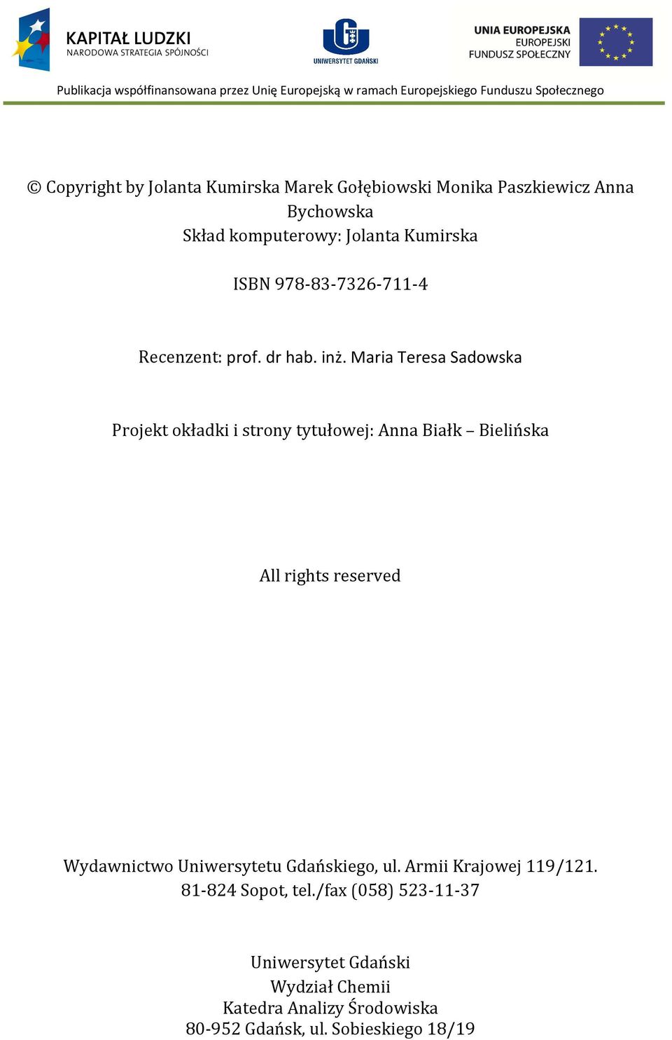 Maria Teresa Sadowska Projekt okładki i strony tytułowej: Anna Białk Bielińska All rights reserved Wydawnictwo Uniwersytetu Gdańskiego, ul.