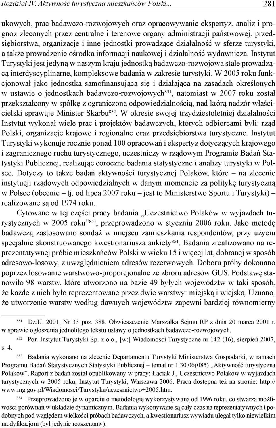 jednostki prowadzące działalność w sferze turystyki, a także prowadzenie ośrodka informacji naukowej i działalność wydawnicza.