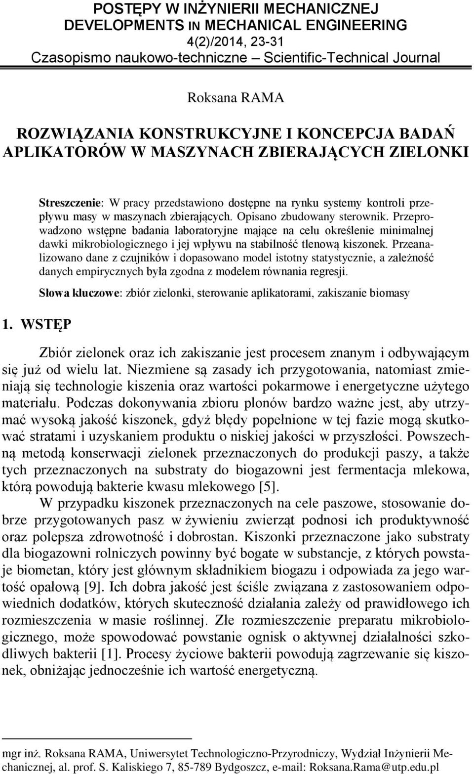 Przeprowadzono wstępne badania laboratoryjne mające na celu określenie minimalnej dawki mikrobiologicznego i jej wpływu na stabilność tlenową kiszonek.