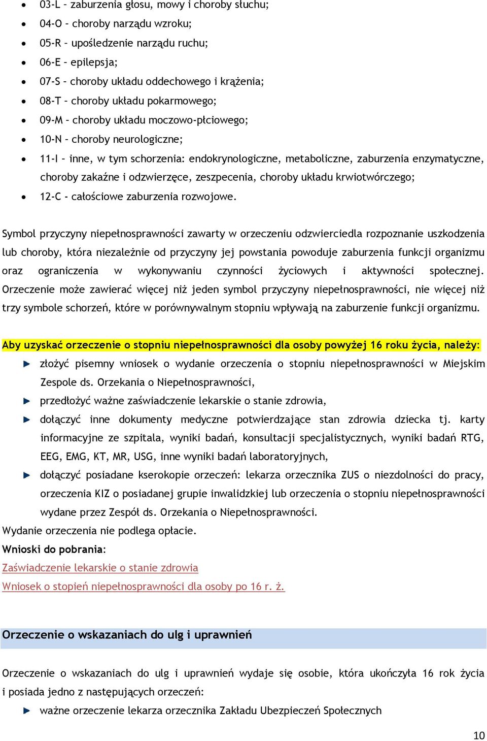 zeszpecenia, choroby układu krwiotwórczego; 12-C - całościowe zaburzenia rozwojowe.