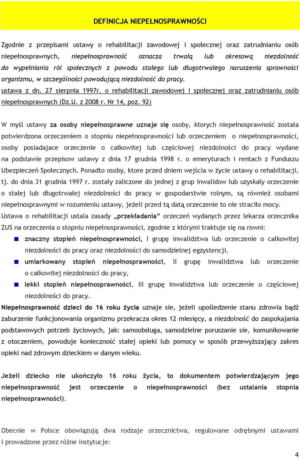 o rehabilitacji zawodowej i społecznej oraz zatrudnianiu osób niepełnosprawnych (Dz.U. z 2008 r. Nr 14, poz.