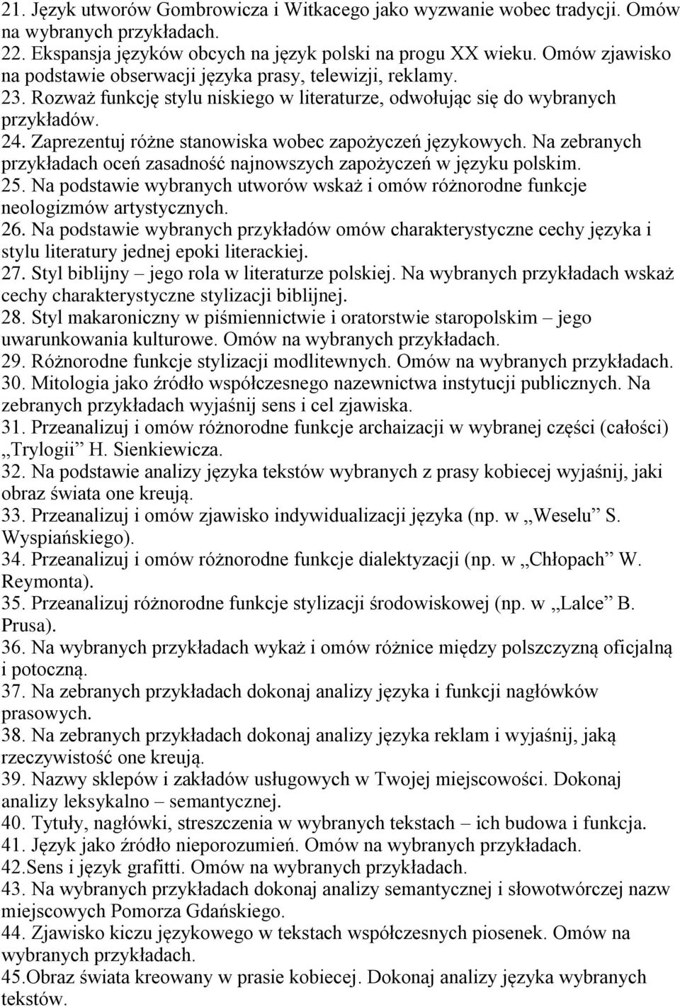 Zaprezentuj różne stanowiska wobec zapożyczeń językowych. Na zebranych przykładach oceń zasadność najnowszych zapożyczeń w języku polskim. 25.